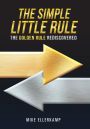 The Simple Little Rule: The Golden Rule Rediscovered