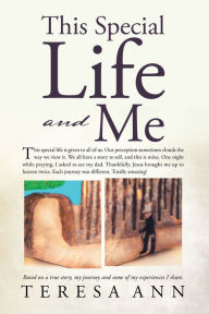 Title: This Special Life and Me, Author: Teresa Ann