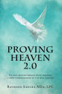 Proving Heaven 2.0: Fix and Upgrade Broken Faith Through a Deep Understanding of the Real Heaven!