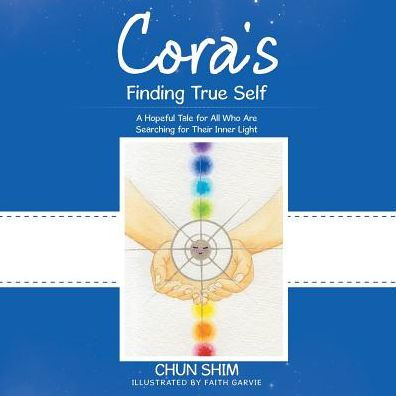Cora's Finding True Self: A Hopeful Tale for All Who Are Searching Their Inner Light