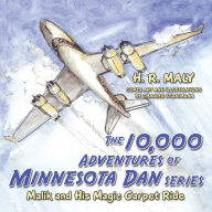 Title: The 10,000 Adventures of Minnesota Dan Series: Malik and His Magic Carpet Ride, Author: H.R. Maly