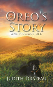 Title: Oreo's Story: One Precious Life, Author: Judith Drapeau