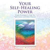 Title: Your Self-Healing Power: Simple Strategies to Help You Fight Cancer and Other Illnesses, Author: American Thread