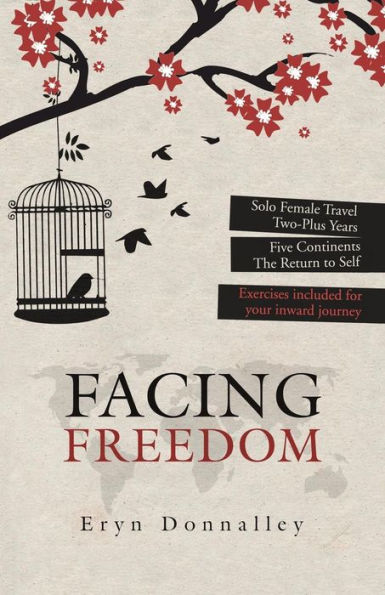 Facing Freedom: Solo Female Travel Two-Plus Years Five Continents