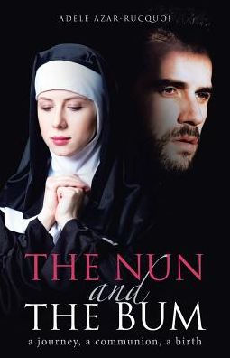the Nun and Bum: a journey, communion, birth