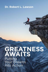 Title: Greatness Awaits: Putting Your Dreams into Action, Author: Robert Lawson