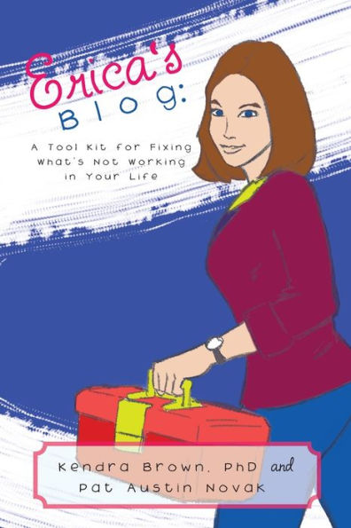 Erica's Blog: A Tool Kit for Fixing What's Not Working Your Life