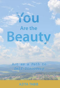 Title: You Are the Beauty: Art as a Path to Self-Discovery, Author: Azita Tabib