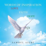 Title: Words of Inspiration on Love, Faith and Hope, Author: Samuel Aigbe
