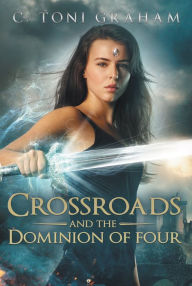 Title: Crossroads and the Dominion of Four, Author: C. Toni Graham