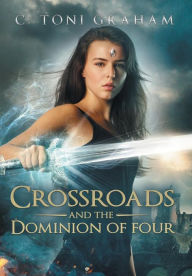 Title: Crossroads and the Dominion of Four, Author: C Toni Graham