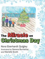 Title: The Miracle on Christmas Day, Author: Nora Eberhardt Quigley