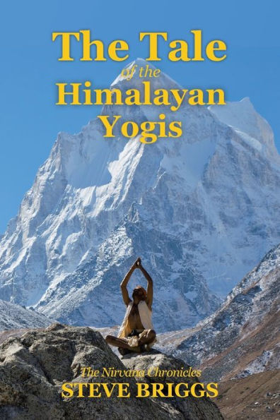 The Tale of Himalayan Yogis: Nirvana Chronicles