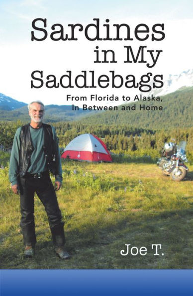 Sardines in My Saddlebags: From Florida to Alaska, in Between and Home