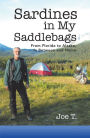 Sardines in My Saddlebags: From Florida to Alaska, in Between and Home