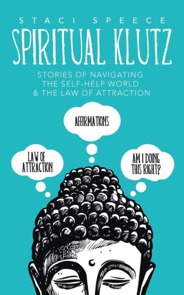 Spiritual Klutz: Stories of Navigating the Self-Help World & Law Attraction