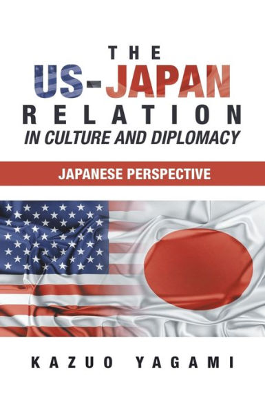 The Us-Japan Relation Culture and Diplomacy: Japanese Perspective