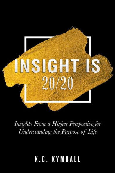 Insight Is 20/20: Insights from a Higher Perspective for Understanding the Purpose of Life