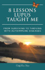 8 Lessons Lupus Taught Me: From Surviving to Thriving with Autoimmune Diseases