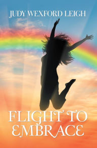 Title: Flight to Embrace, Author: Judy Wexford Leigh