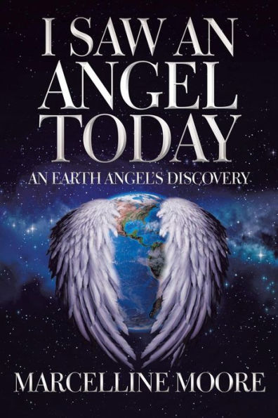 I Saw An Angel Today: Earth Angel'S Discovery