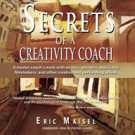 Title: Secrets of a Creativity Coach, Author: Eric Maisel