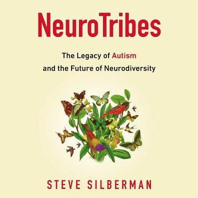 NeuroTribes: The Legacy of Autism and the Future of Neurodiversity