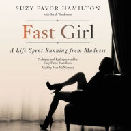 Title: Fast Girl: A Life Spent Running from Madness, Author: Suzy Favor Hamilton