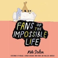 Title: Fans of the Impossible Life, Author: Kate Scelsa