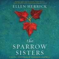 Title: The Sparrow Sisters: A Novel, Author: Ellen Herrick