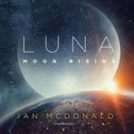 Title: Luna: Moon Rising, Author: Ian McDonald