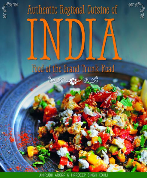 Authentic Regional Cuisine of India: Food of the Grand Trunk Road