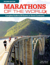 Title: Marathons of the World, Updated Edition: Complete Guide to More Than 50 Events on Seven Continents, Author: Hugh Jones