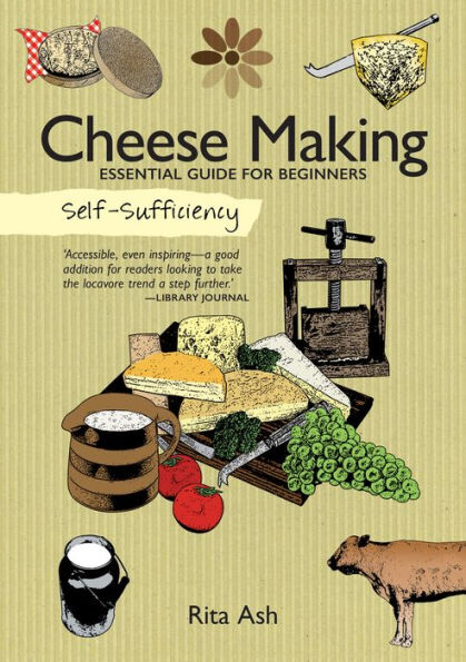 Self-Sufficiency: Cheese Making: Essential Guide for Beginners