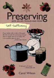 Title: Self-Sufficiency: Preserving: Jams, Jellies, Pickles and More, Author: Carol Wilson