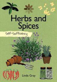 Title: Self-Sufficiency: Herbs and Spices, Author: Linda Gray