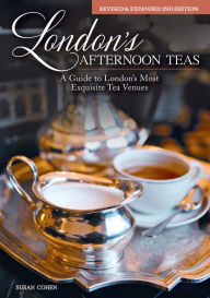 Title: London's Afternoon Teas, Revised and Expanded 2nd Edition: A Guide to the Most Exquisite Tea Venues in London, Author: Susan Cohen