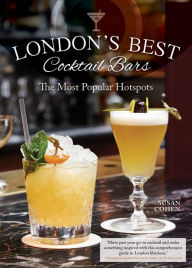 Title: London's Best Cocktail Bars: The Most Popular Hotspots, Author: Susan Cohen