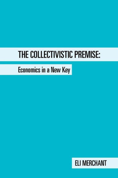 The Collectivistic Premise: Economics a New Key