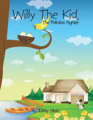 Title: Willy the Kid: The Pollution Fighter, Author: Libby Stein
