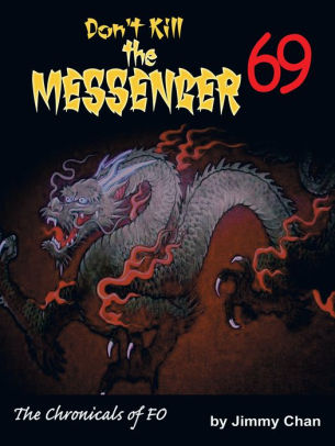 Don't Kill the Messenger 69...the chronicles of Fo
