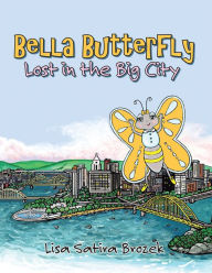 Title: Bella Butterfly: Lost in the Big City, Author: Lisa Satira Brozek