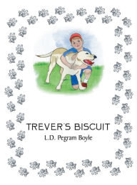 Title: Trever's Biscuit, Author: L D Pegram Boyle