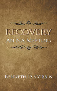 Title: Recovery: An Na Meeting, Author: Kenneth D. Corbin