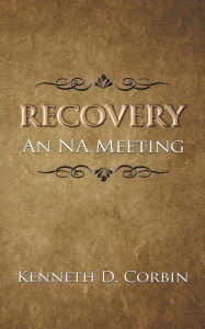 Title: Recovery: An NA Meeting, Author: Kenneth D Corbin