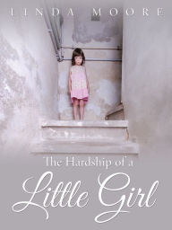 Title: The Hardship of a Little Girl, Author: Linda Moore