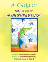 Title: A Gator with a Tater He Was Saving for Later, Author: Angela Nordgran Caldwell