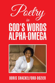 Title: Poetry in God's Words Alpha-Omega, Author: Doris Shackelford-Dozier