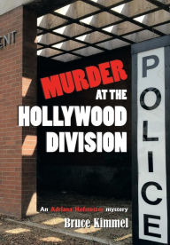 Title: Murder at the Hollywood Division, Author: Bruce Kimmel