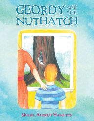 Title: Geordy and the Nuthatch, Author: Muriel Aldrich Hamilton